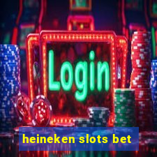 heineken slots bet